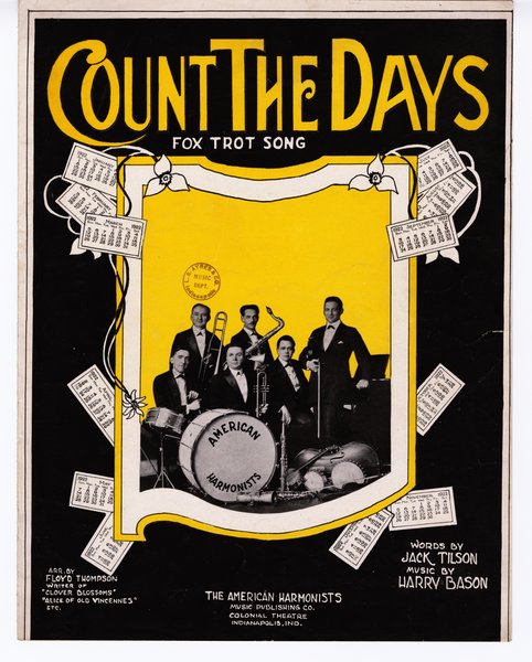 Bason, Harry, Tilson, Jack. Count the days : fox trot song. Indianapolis, Ind.: American Harmonists Music Pub. Co., 1922.: Page 1 of 6