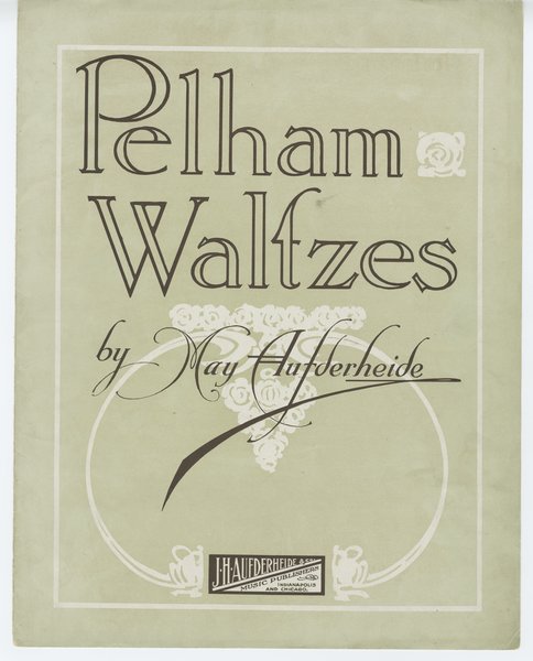 Aufderheide, May. Pelham waltzes. Indianapolis, Ind.: J.H. Aufderheide & Co., 1912.: Page 1 of 8