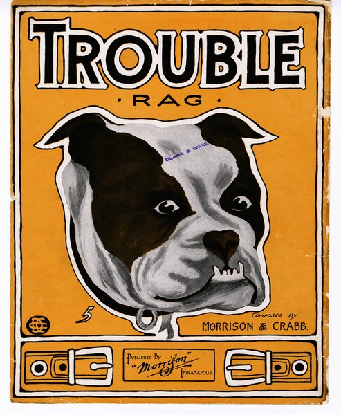 Morrison, W. B. Trouble rag. Indianapolis, Ind.: W. B. Morrison, 1908.: Page 1 of 6