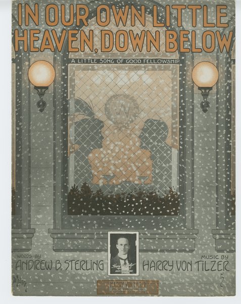Von Tilzer, Harry, Sterling, Andrew B., b. 1874. In our own little heaven down below. New York: Harry Von Tilzer Music Pub. Co., 1914.: Page 1 of 6
