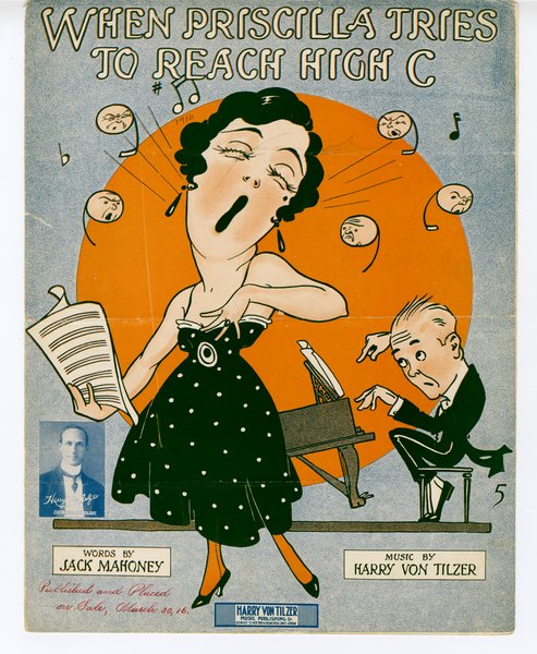 Von Tilzer, Harry, Mahoney, Jack. When Priscilla tries to reach high C. New York: Harry Von Tilzer Music Pub. Co., 1916.: Page 1 of 6