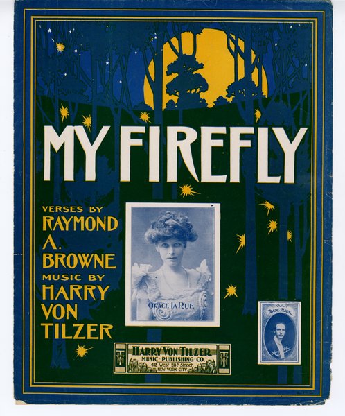 Von Tilzer, Harry, Browne, Raymond A. My firefly. New York: Harry Von Tilzer Music Pub. Co., 1902.: Page 1 of 6