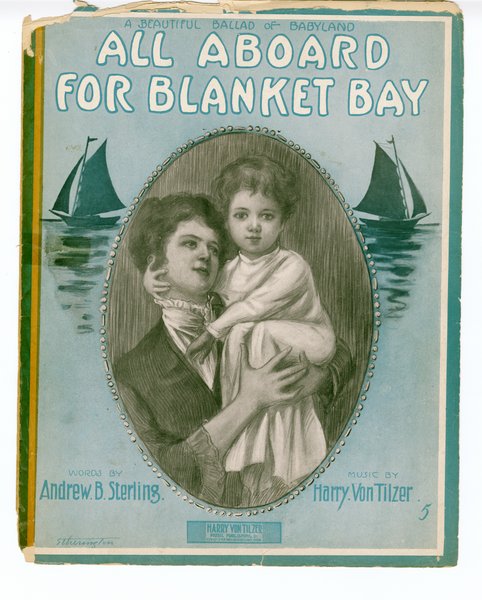 Von Tilzer, Harry, Sterling, Andrew B., b. 1874. All aboard for blanket bay. New York: Harry Von Tilzer Music Pub. Co., 1910.: Page 1 of 6