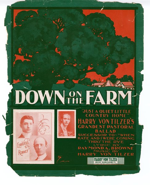 Von Tilzer, Harry, Browne, Raymond A. Down on the farm. New York: Harry Von Tilzer Music Pub. Co., 1902.: Page 1 of 6