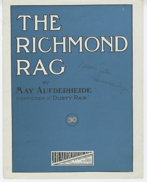 Aufderheide, May. Richmond rag. Indianapolis, Ind.: J. H Aufderheide Music Publisher, 1908.: Page 1 of 6