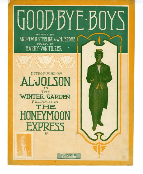 Von Tilzer, Harry, Sterling, Andrew B., b. 1874, Jerome, William. Good-bye boys. New York: Harry Von Tilzer Music Pub. Co., 1913.: Page 1 of 6