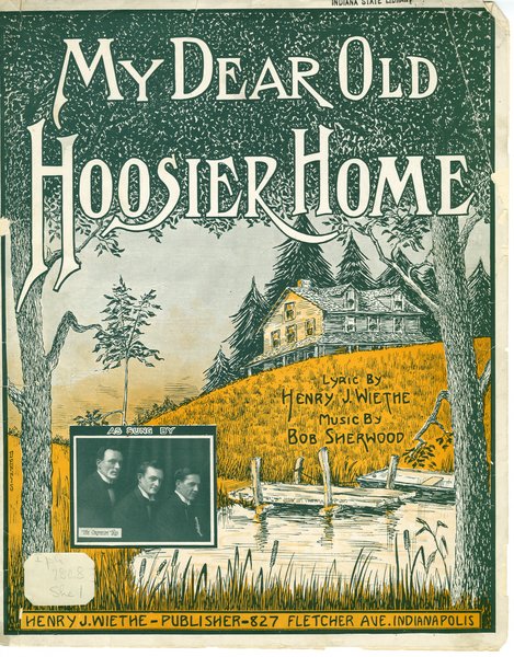 Sherwood, Bobby, Wiethe, Henry J. My dear old hoosier home. Indianapolis, Ind.: Henry J. Wiethe, 1912.: Page 1 of 6