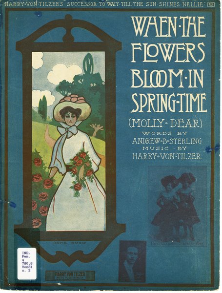 Von Tilzer, Harry, Sterling, Andrew B., b. 1874. When the flowers bloom in spring time, Molly dear. New York: Harry Von Tilzer Music Publishing Co., 1906.: Page 1 of 6