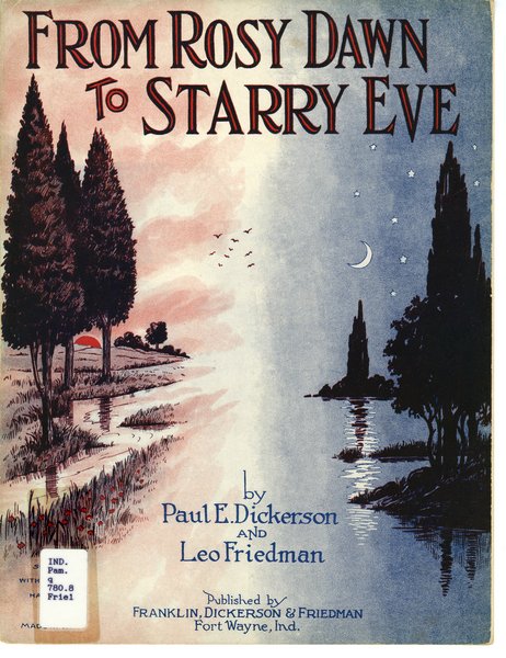 Friedman, Leo, Dickerson, Paul E. From rosy dawn to starry eve. Fort Wayne, Ind.: Franklin, Dickerson & Friedman, 1922.: Page 1 of 5