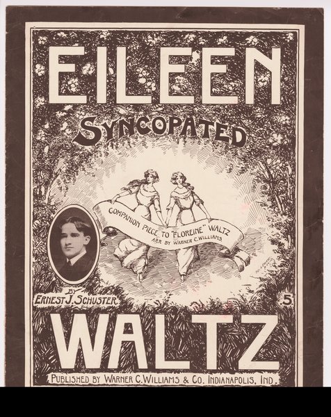Schuster, Ernest J. Eileen syncopated waltz: companion piece to "Floreine" waltz. Indianapolis, Ind. [i.e Indiana]: Warner C. Williams & Co., 1912.: Page 1 of 6