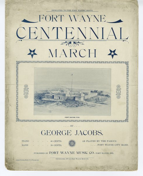 Jacobs, George. Fort Wayne centennial march. Fort Wayne, Ind. [i.e. Indiana]: Ft. Wayne Music Co., 1895.: Page 1 of 4