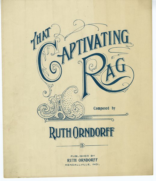 Orndorff, Ruth. That captivating rag. Kendallville, Ind. [i.e. Indiana]: Ruth Orndorff, 1912.: Page 1 of 4