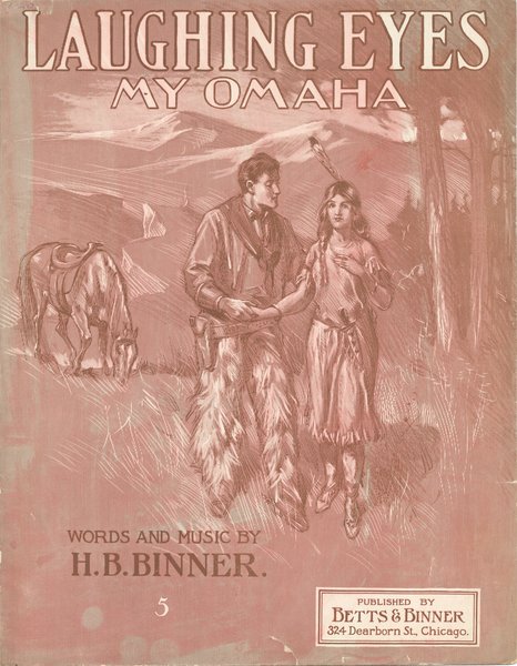 Binner, Herbert B. Laughing eyes- my Omaha. Chicago: Betts & Binner, Music Publishers, 1910.: Page 1 of 6