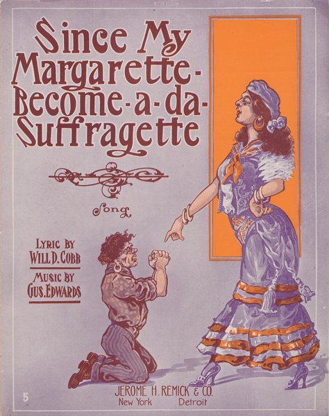 Edwards, Gus, Cobb, Will D. Since my Margarette become-a da suffragette. New York: Jerome H. Remick & Co., 1913.: Page 1 of 6
