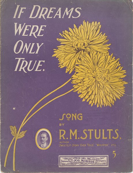 Stults, R. M. If dreams were only true. Philadelphia: Joseph Morris, 1914.: Page 1 of 6