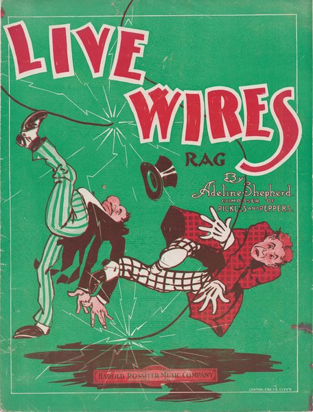 Shepherd, Adaline. Live wires. Chicago: Harold Rossiter Music Co., 1910.: Page 1 of 6