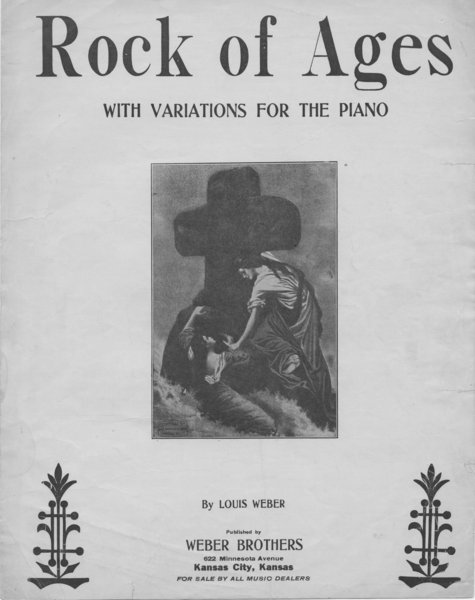 Weber, Louis. Rock of ages with variations for the piano. Kansas City, KS: Louis Weber, 1911.: Page 1 of 4