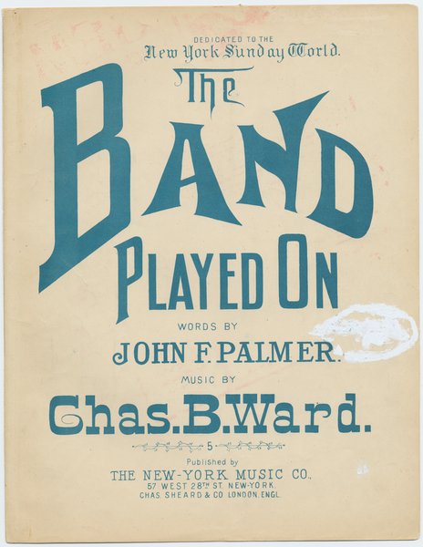 Ward, Charles B., Palmer, John F. Band played on. New York: The New York Music Co., 1895.: Page 1 of 6