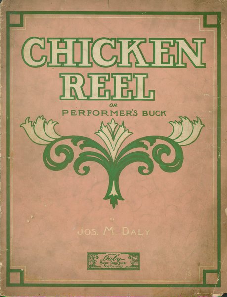 Daly, Jos M. (Joseph M.). Chicken reel. Boston: Jos. M. Daly, 1910.: Page 1 of 6