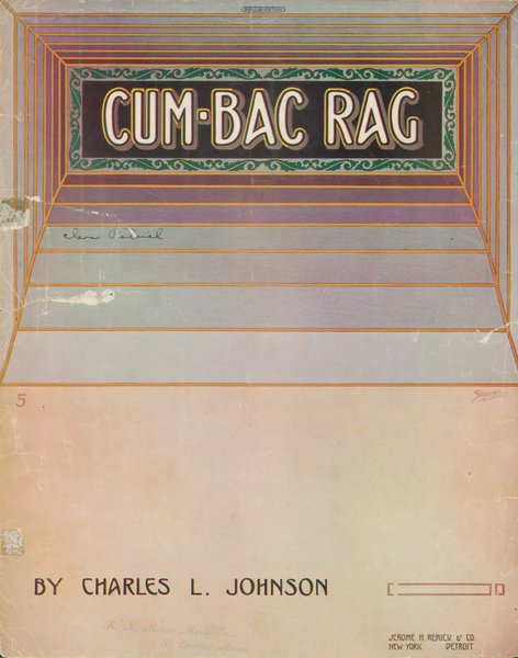 Johnson, Charles F. Cum bac. New York: Jerome H. Remick & Co., 1911.: Page 1 of 6