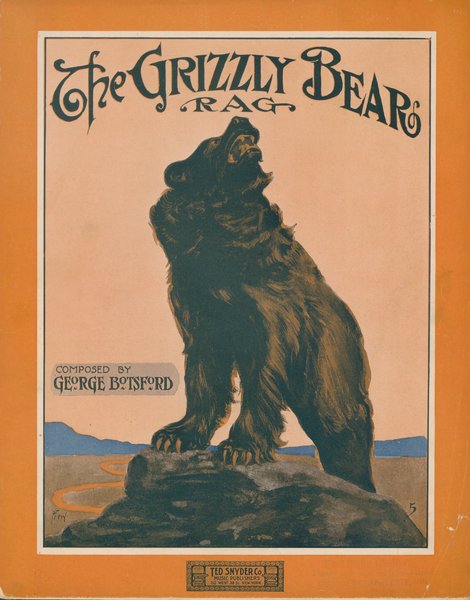 Botsford, George. Grizzly bear rag. New York: Ted Snyder Co. (Inc.), 1910.: Page 1 of 6