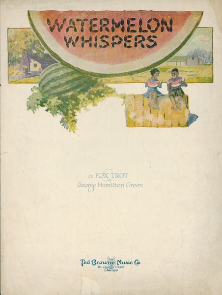 Green, George Hamilton. Watermelon whispers. Chicago: Ted Browne Music Co., 1918.: Page 1 of 4