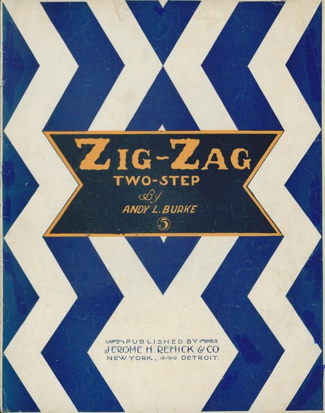 Burke, Andy L. Zig-zag. New York: Jerome H. Remick & Co., 1906.: Page 1 of 6