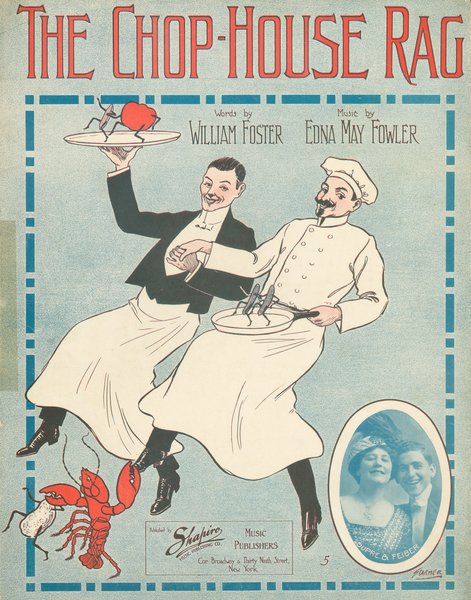 Fowler, Edna May, Foster, William. Chop house rag. New York: Shapiro Music Pub Co., 1911.: Page 1 of 6