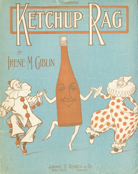 Giblin, Irene M. Ketchup. New York: Jerome H. Remick & Co., 1910.: Page 1 of 6