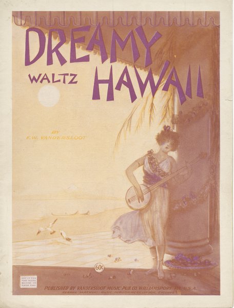 Lincoln, Harry J. Dreamy Hawaii. Williamsport, PA: Vandersloot Music Pub. Co., 1921.: Page 1 of 6