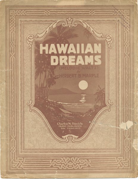 Marple, Herbert B. Hawaiian dreams. San Francisco: Chas. N. Daniels, 1916.: Page 1 of 4