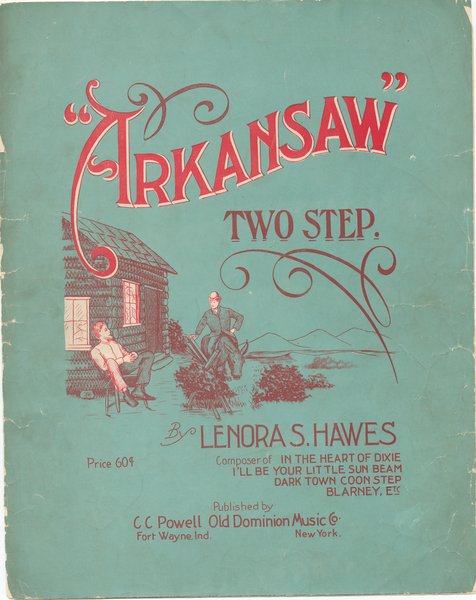 Hawes, Lenora S. Arkansaw. Fort Wayne, IN: C. C. Powell Old Dominion Music Co., 1906.: Page 1 of 5