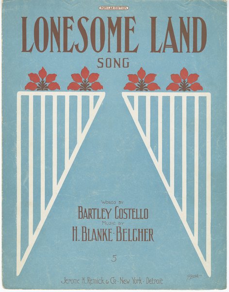 Blanke-Belcher, Henriette, Costello, Bartley. Lonesome land. New York: Jerome H. Remick & Co., 1909.: Page 1 of 5