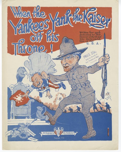 Robinette, A. M. When the Yankees yank the kaiser off his throne. San Francisco: A.M. Robinette, 1918.: Page 1 of 3