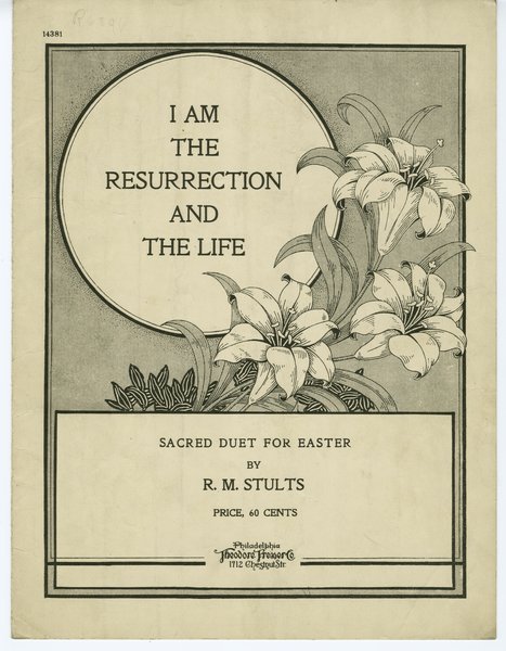 Stults, R. M. I am the resurrection and the life : sacred duet for Easter. Philadelphia: Theodore Presser Co., 1917.: Page 1 of 8