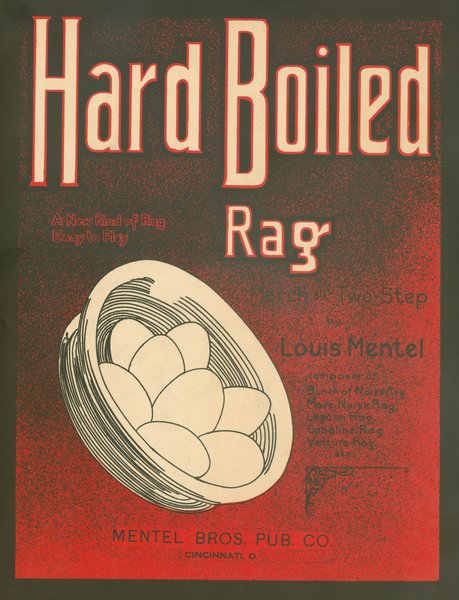 Mentel, Louis. Hard boiled rag. Cincinnati, O.: Mentel Bros. Pub. Co., 1913.: Page 1 of 6