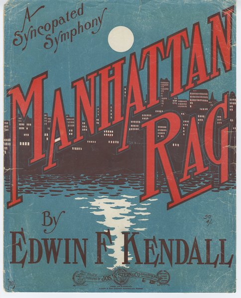 Kendall, Edwin F., b. 1870. The Manhattan rag. New York: Jos. W. Stern & Co., 1906.: Page 1 of 4
