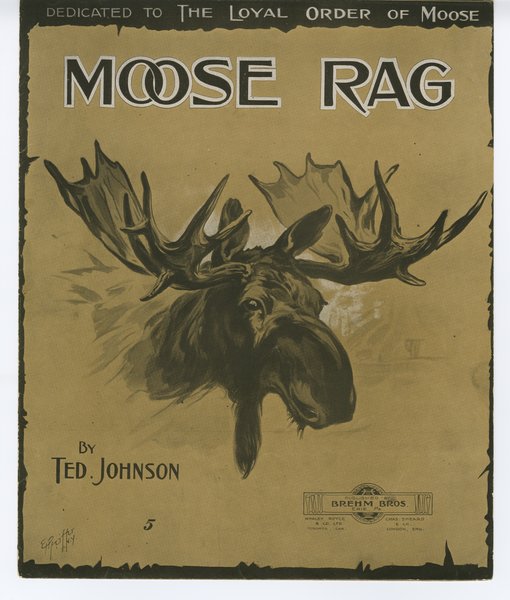 Johnson, Ted. Moose rag. Erie, Pa.: Brehm Bros., 1910.: Page 1 of 6