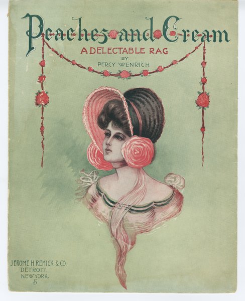 Wenrich, Percy. Peaches and cream. Detroit: Jerome H. Remick & Co., 1905.: Page 1 of 6