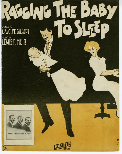 Muir, Lewis F., Gilbert, L. Wolfe (Louis Wolfe). Ragging the baby to sleep. New York: F. A. Mills, 1912.: Page 1 of 8