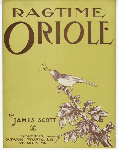 Scott, James. Ragtime oriole. St. Louis, Mo.: Stark Music Ptg. & Pub. Co., 1911.: Page 1 of 6