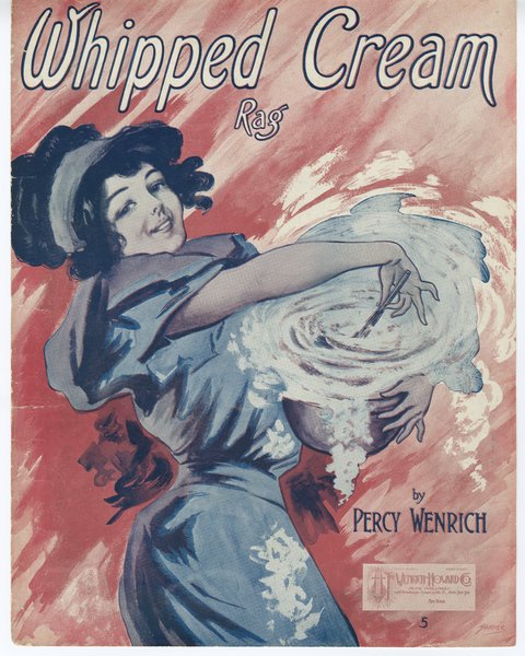 Wenrich, Percy. Whipped cream : a rag. New York: Wenrich-Howard Co., 1913.: Page 1 of 6