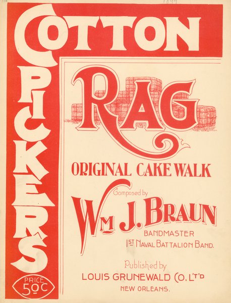 Braun, William J. Cotton pickers rag. New Orleans: Louis Grunewald Co. Ltd, 1899.: Page 1 of 4