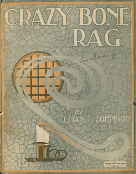 Johnson, Charles L. Crazy bone rag. Chicago: F.J.A. Forster Music Publisher, 1913.: Page 1 of 4