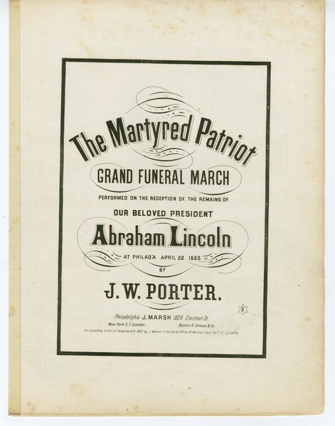 Porter, Jas. W. (James W.). The Martyred patriot : grand funeral march. Philadelphia: J. Marsh, 1865.: Page 1 of 5