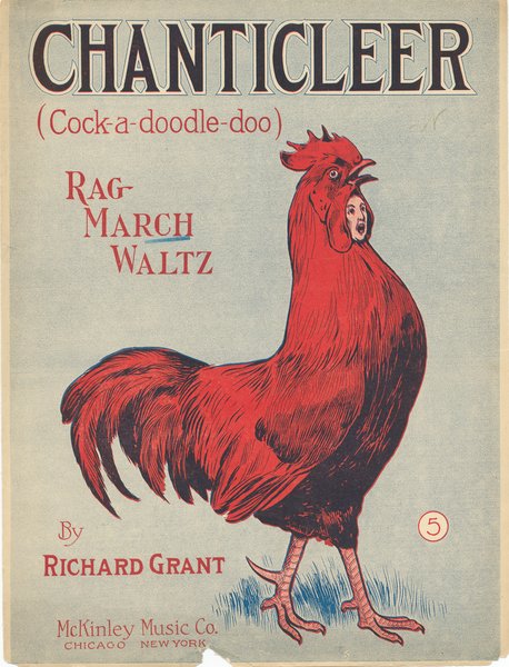 Grant, Richard. Chanticleer (cock-a-doodle-doo) : rag, march, waltz. Chicago: McKinley Music Co., 1910.: Page 1 of 6